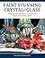 Paint Stunning Crystal & Glass: The Watercolorist's Guide to Painting With Light