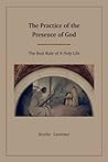 The Practice of the Presence of God by Brother Lawrence The Practice of the Presence of God by Brother Lawrence