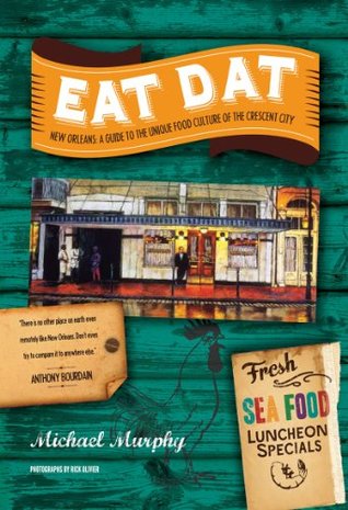 Eat Dat New Orleans: A Guide to the Unique Food Culture of the Crescent City (Paperback)