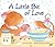 A Little Bit of Love (Age 3-7)