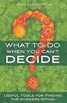 What to Do When You Can't Decide: Useful Tools for Finding the Answers Within
