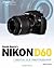 David Busch's Nikon D60 Guide to Digital SLR Photography by David D. Busch