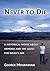Never to Die: A Historical Novel About Armenia and the Quest for Noah's Ark