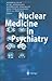 Nuclear Medicine in Psychiatry by Andreas Otte