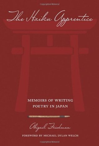 The Haiku Apprentice: Memoirs of Writing Poetry in Japan