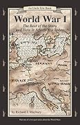 World WarI: The Rest of the Story & How It Affects You Today