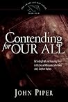 Contending for Our All: Defending Truth and Treasuring Christ in the Lives of Athanasius, John Owen, and J. Gresham Machen (The Swans Are Not Silent, #4) Contending for Our All: Defending Truth and Treasuring Christ in the Lives of Athanasius, John Owen, and J. Gresham Machen (The Swans Are Not Silent, #4)