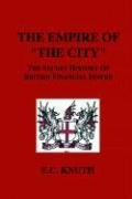 The Empire of "The City": The Secret History of British Financial Power (Paperback)