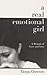 A Real Emotional Girl: A Memoir of Love and Loss