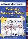 Creative Approaches for Counseling Individual Children in the School Setting