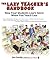 The Lazy Teacher's Handbook: How Your Students Learn More When You Teach Less (Independent Thinking Series)