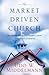 The Market-Driven Church by Udo W. Middelmann