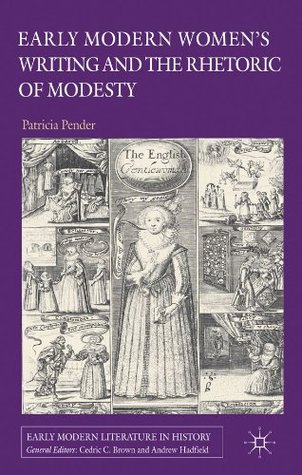 Early Modern Women's Writing and the Rhetoric of Modesty (Early Modern Literature in History)