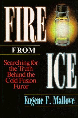 Fire from Ice: Searching for the Truth Behind the Cold Fusion Furor (Paperback)