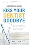 Kiss Your Dentist Goodbye by Ellie   Phillips