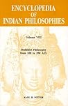 Encyclopedia of Indian Philosophies: Buddhist Philosophy from 100 to 350 A.D