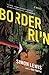 Border Run: A Novel