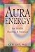 Aura Energy for Health, Healing and Balance