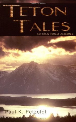 Teton Tales: And Other Petzoldt Anecdotes (Paperback)