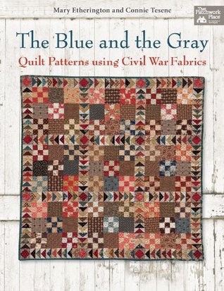 The Blue and the Gray: Quilt Patterns using Civil War Fabrics (Paperback)