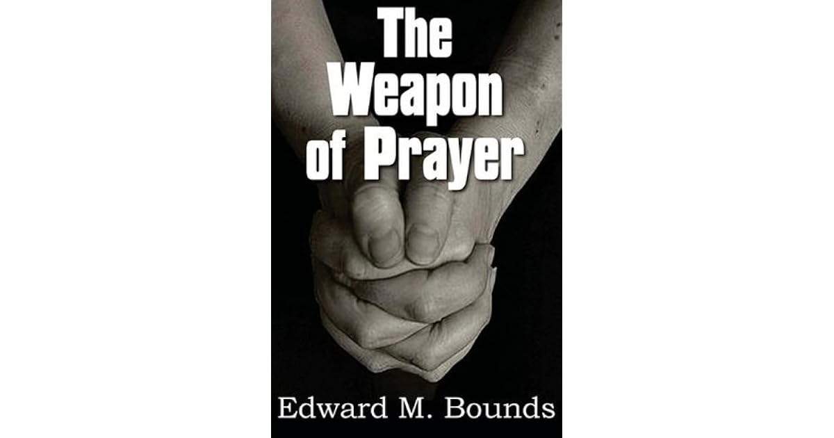 The Weapon of Prayer by E.M. Bounds