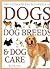 The Ultimate Encyclopedia of Dogs, Dog Breeds & Dog Care by Peter Larkin