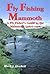 Fly Fishing Mammoth: A Fly Fisher's Guide to the Mammoth Lakes Area