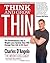 Think and Grow Thin: The Revolutionary Diet and Weight-loss System That Will Change Your Life in 88 Days!