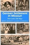 German Settlement in Missouri by Robyn Burnett German Settlement in Missouri by Robyn Burnett