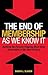 The End of Membership as We...
