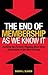 The End of Membership as We Know It: Building the Fortune-Flipping, Must-Have Association of the Next Century