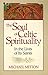 The Soul of Celtic Spirituality by Michael Mitton
