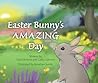 Easter Bunny's Amazing Day by Cathy Gilmore