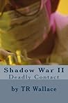 Shadow War II, Deadly Contact  #2 by T.R. Wallace