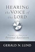 Hearing the Voice of the Lord: Principles and Patterns of Personal Revelation