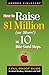How to Raise $1 Million (Or More!) in 10 Bite-Sized Steps: A Fail-Proof Guide for Board Members, Volunteers and Staff