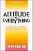 Attitude Is Everything: Cha...