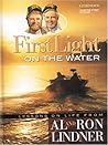 First Light On The Water: Lessons On Life From Al And Ron Lindner First Light On The Water: Lessons On Life From Al And Ron Lindner