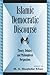 Islamic Democratic Discourse: Theory, Debates, and Philosophical Perspectives (Global Encounters: Studies in Comparative Political Theory)