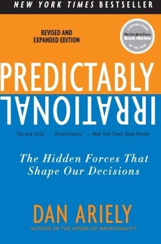 Predictably Irrational: The Hidden Forces That Shape Our Decisions
