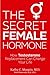 The Secret Female Hormone by Kathy C. Maupin