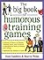The Big Book of Humorous Training Games (Big Book Series)