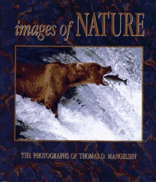 Images of Nature: The Photographs of Thomas D. Mangelsen (Hardcover)