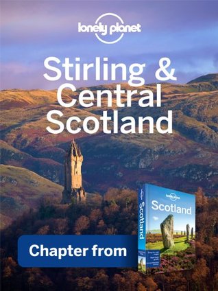 Lonely Planet Stirling & Central Scotland: Chapter from Scotland Travel Guide (Kindle Edition)