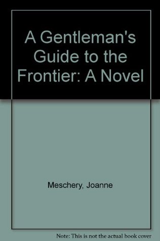 A Gentleman's Guide to the Frontier: A Novel (Hardcover)