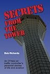 Secrets From The Tower: An O'Hare Air Traffic Controller's Personal Stories of Life and Aviation Secrets From The Tower: An O'Hare Air Traffic Controller's Personal Stories of Life and Aviation