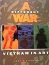 A Different War: Vietnam in Art A Different War: Vietnam in Art