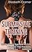Submissive Training: 23 Things You Must Know About How To Be A Submissive. A Must Read For Any Woman In A BDSM Relationship (Women's Guide to BDSM)