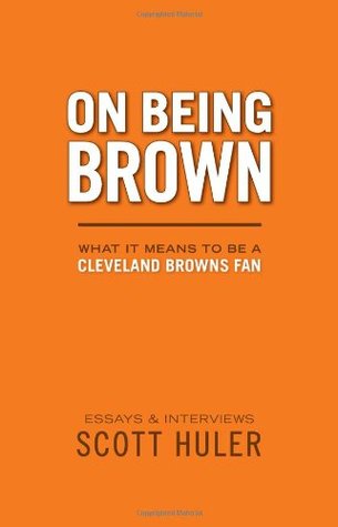 On Being Brown: What it Means to Be a Cleveland Browns Fan (Paperback)