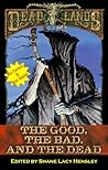 The Good, the Bad, and the Dead (Deadlands) The Good, the Bad, and the Dead (Deadlands)